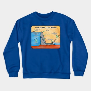 My Dam Shirt Crewneck Sweatshirt